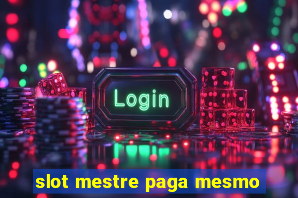 slot mestre paga mesmo